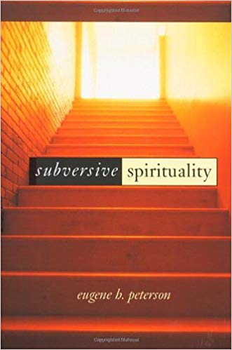 Subversive Spirituality by Eugene Petersen