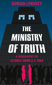 Ministry of Truth by Dorian Lynskey